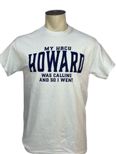 Load image into Gallery viewer, My HBCU Howard was Calling and so I Went | Screen-Printed Shirt
