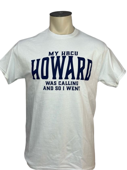 My HBCU Howard was Calling and so I Went | Screen-Printed Shirt