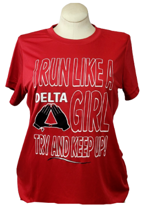 Red ΔΣΘ I Run Like a Delta Girl, Try to Keep Up (Dry Fit Tee)