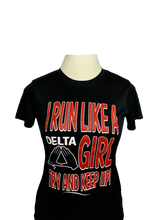 Load image into Gallery viewer, Black ΔΣΘ I Run Like a Delta Girl, Try to Keep Up (Dry Fit Tee)

