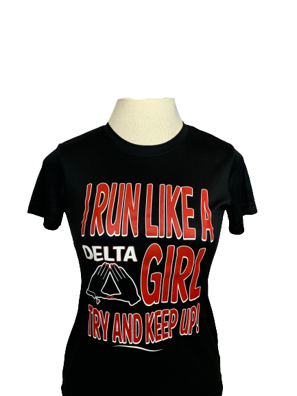 Black ΔΣΘ I Run Like a Delta Girl, Try to Keep Up (Dry Fit Tee)